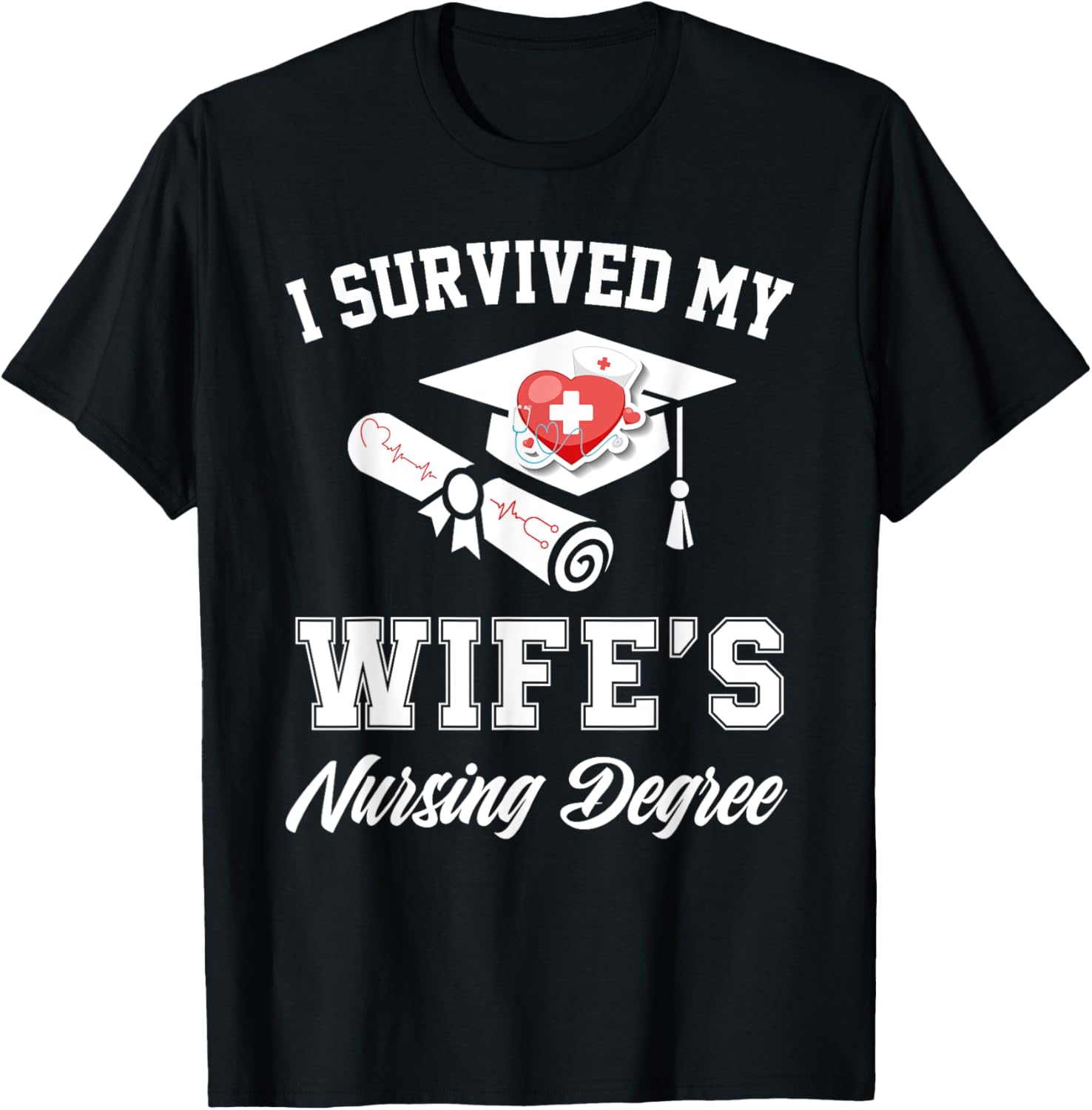 I survived my wife's nursing degree nurse school graduate T-Shirt - T-Shirt | Black