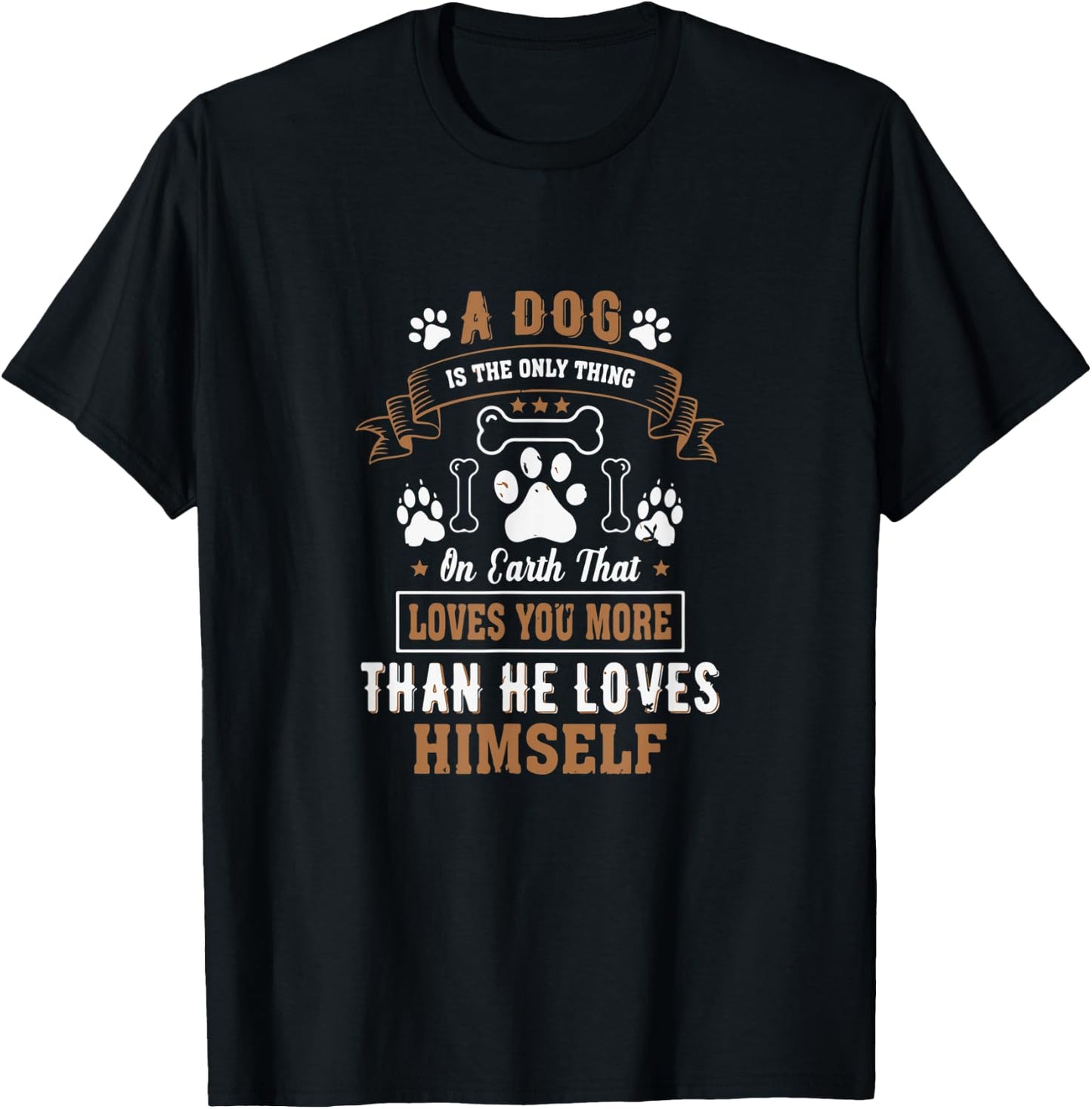 Dogs Love you More Than They Love Themselves - dog lover T-Shirt - T-Shirt | Black