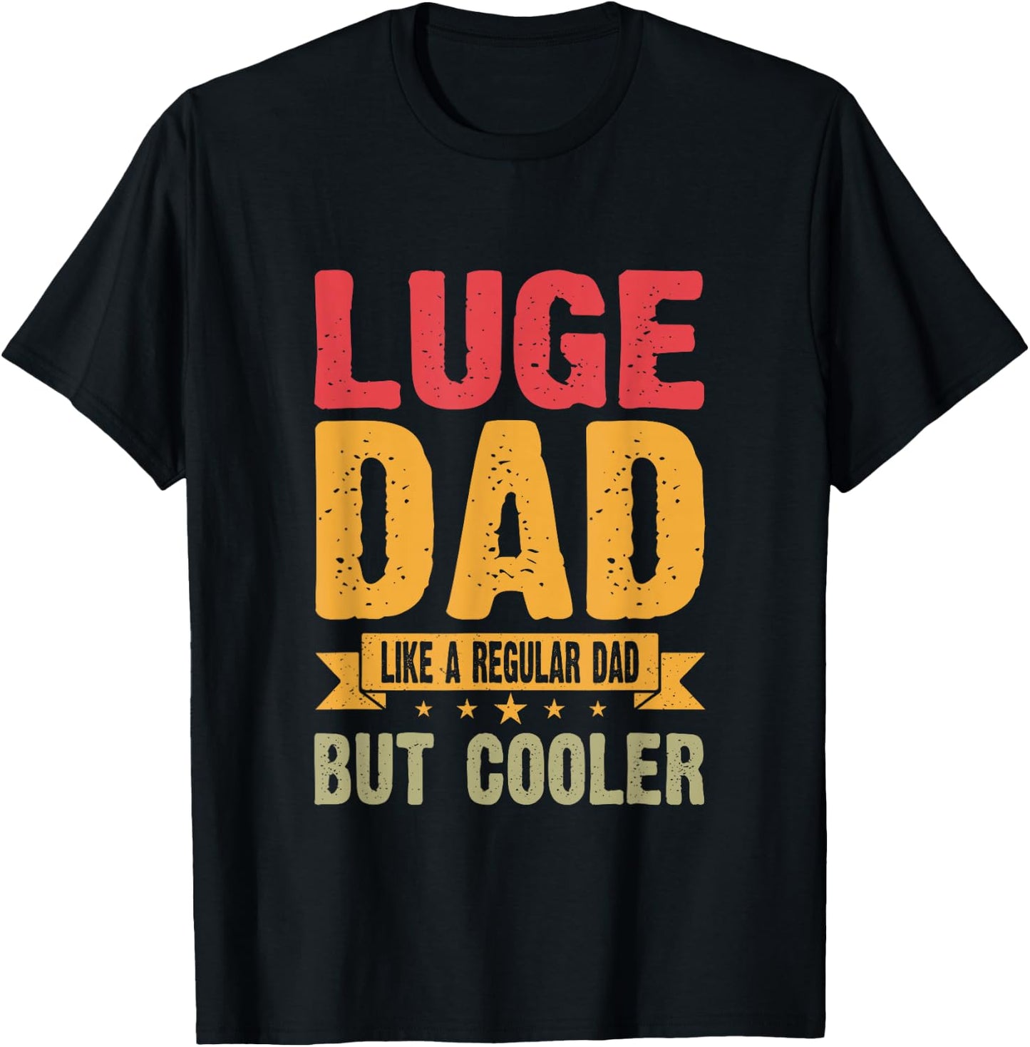 Luge Dad Like A Regular Dad But Cooler T-Shirt - T-Shirt | Black