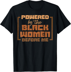 Powered by The Black Women Before Me Black History African T-Shirt - T-Shirt | Black