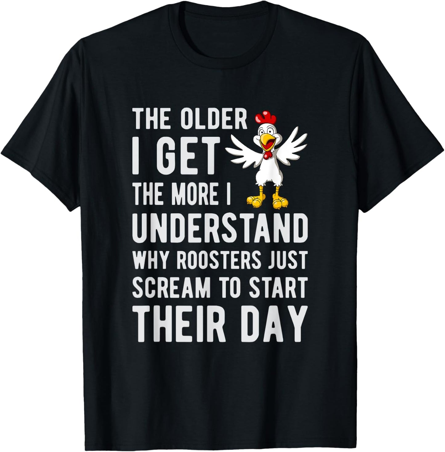 I understand why roosters scream to start their day T-Shirt - T-Shirt | Black