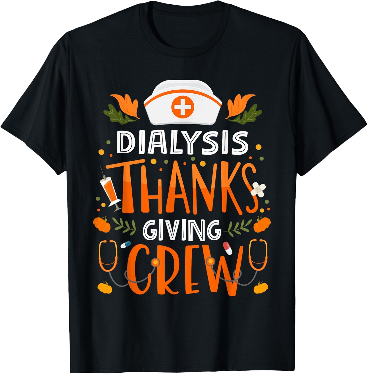 Dialysis Thanksgiving Nurse Crew Thanksgiving Dialysis Nurse T-Shirt - T-Shirt | Black