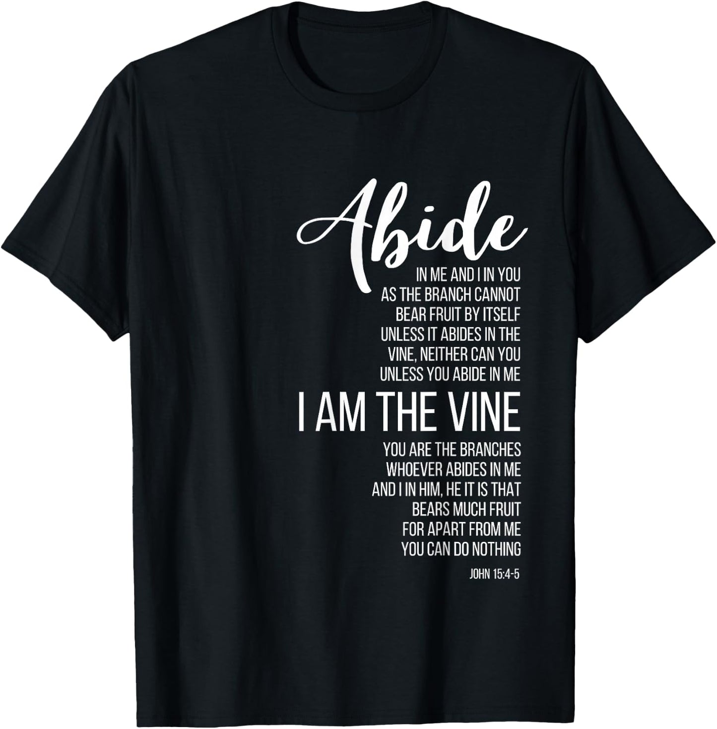 Abide In Me I Am The Vine. John 15:4-5. T-Shirt - T-Shirt | Black