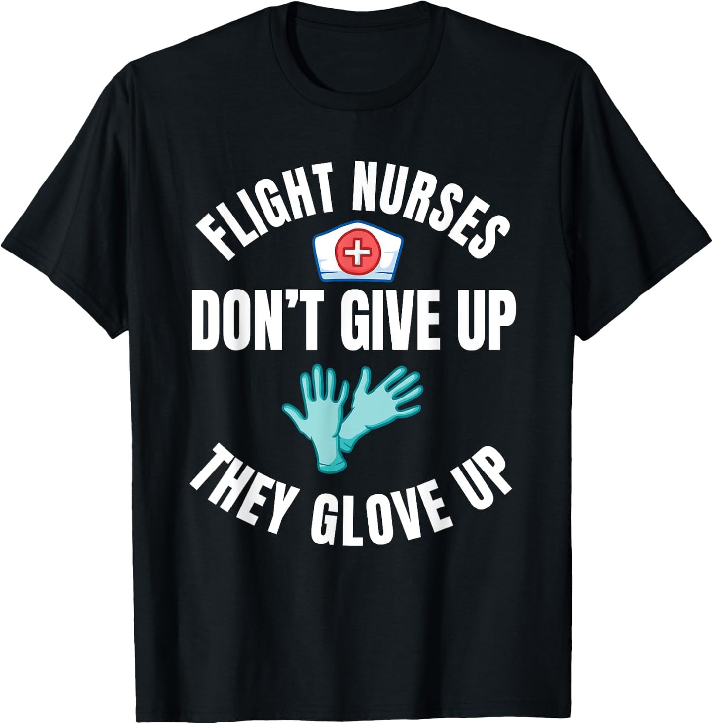 Flight Nurse RN Transport Medical Aeromedicine Glove Up T-Shirt - T-Shirt | Black