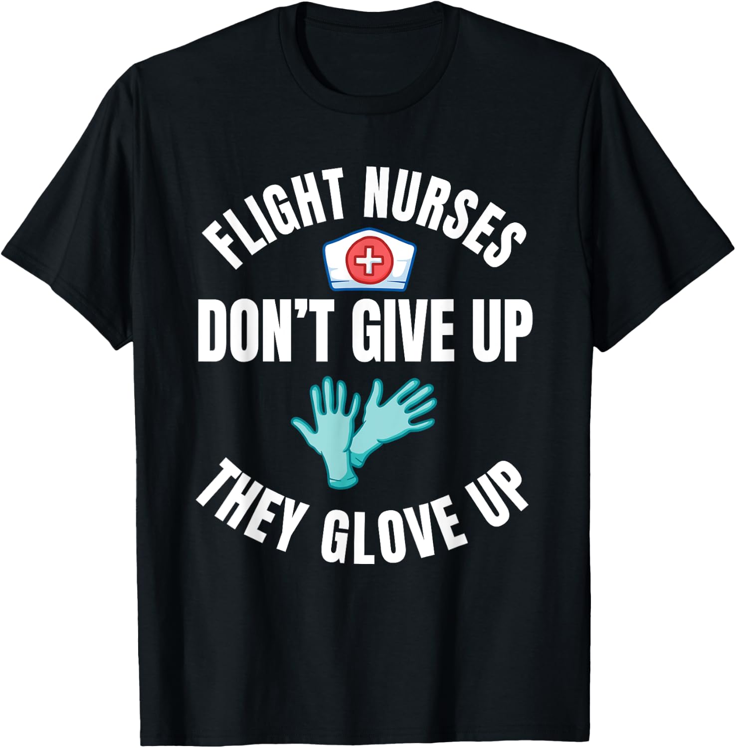 Flight Nurse RN Transport Medical Aeromedicine Glove Up T-Shirt - T-Shirt | Black