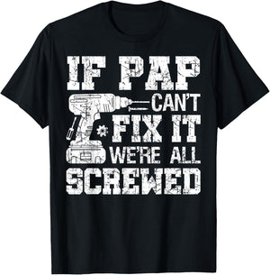 If Pap Can't Fix it We're All Screwed Funny Fathers Day T-Shirt - T-Shirt | Black