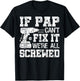 If Pap Can't Fix it We're All Screwed Funny Fathers Day T-Shirt - T-Shirt | Black