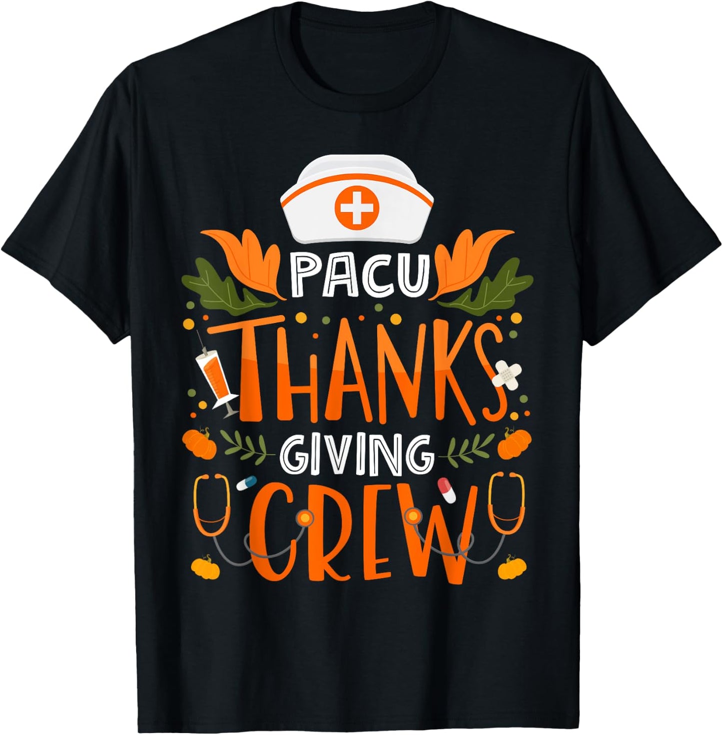 PACU Thanksgiving Nurse Crew Post Anesthesia Care Unit T-Shirt - T-Shirt | Black