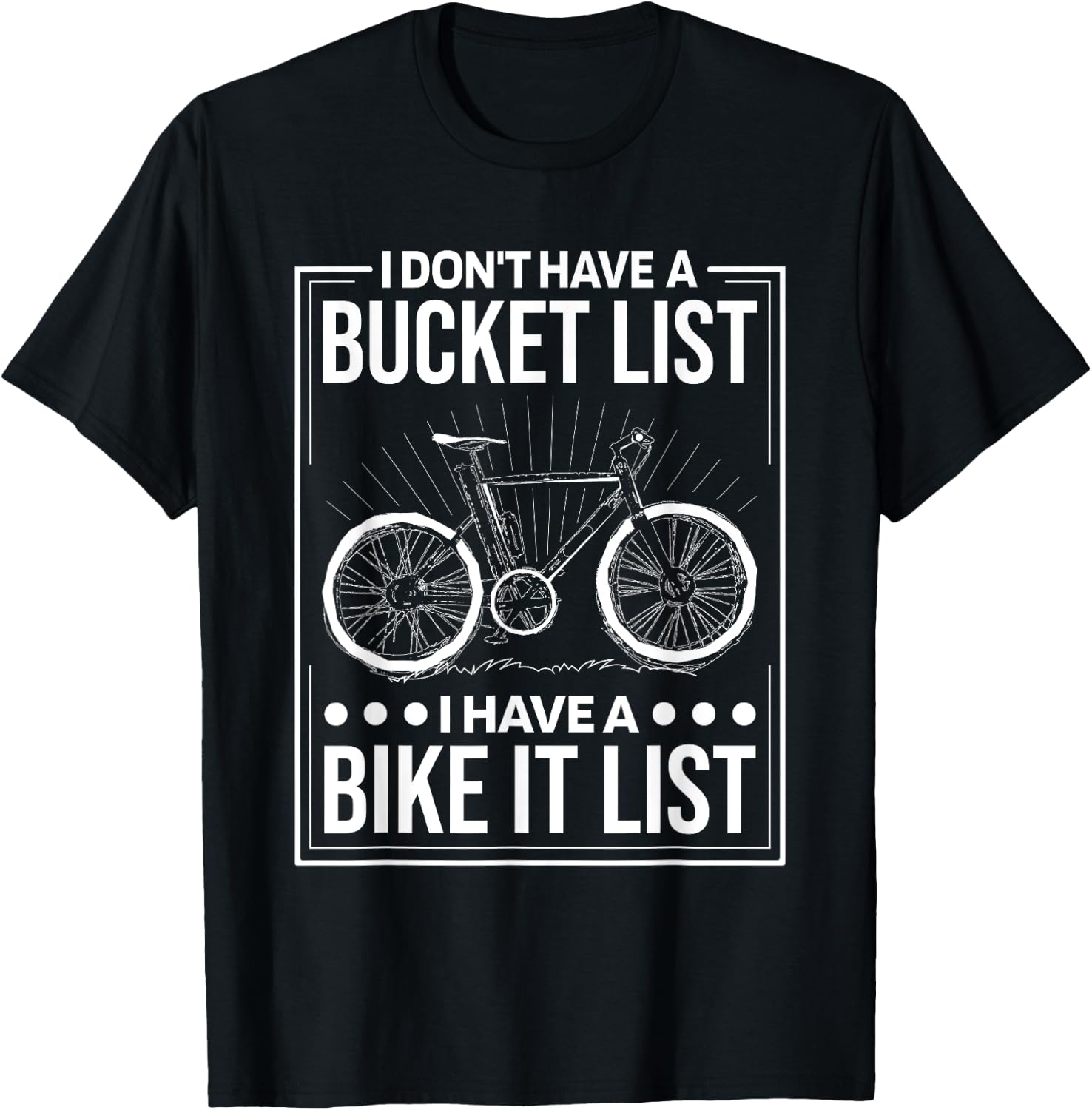 I Don'T Have Bucket List I Have A Bike It List, Cyclist T-Shirt - T-Shirt | Black