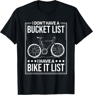 I Don'T Have Bucket List I Have A Bike It List, Cyclist T-Shirt - T-Shirt | Black