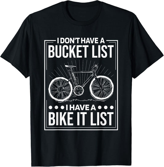 I Don'T Have Bucket List I Have A Bike It List, Cyclist T-Shirt - T-Shirt | Black