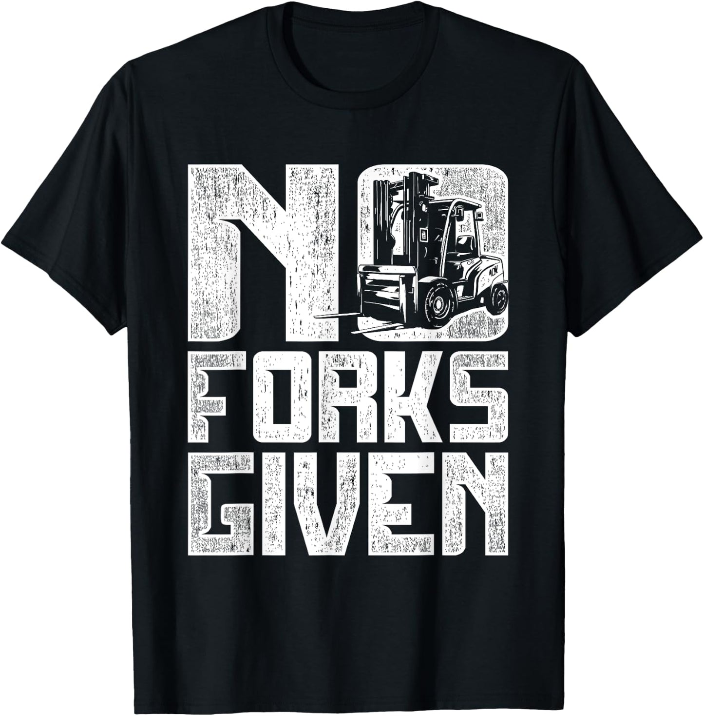 Forklift Operator No Forks Given T-Shirt - T-Shirt | Black