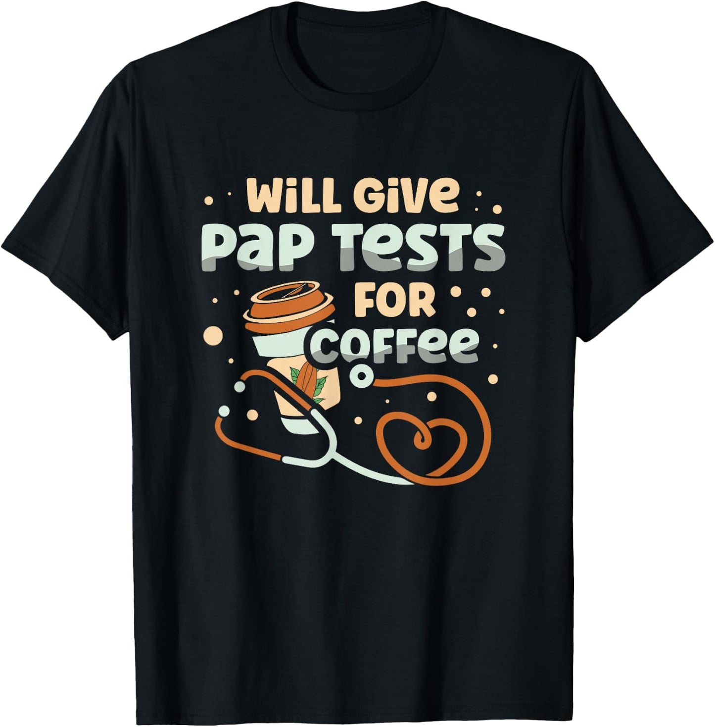 Will Give Pap Test For Coffee Obstetrician Gynecologist T-Shirt - T-Shirt | Black