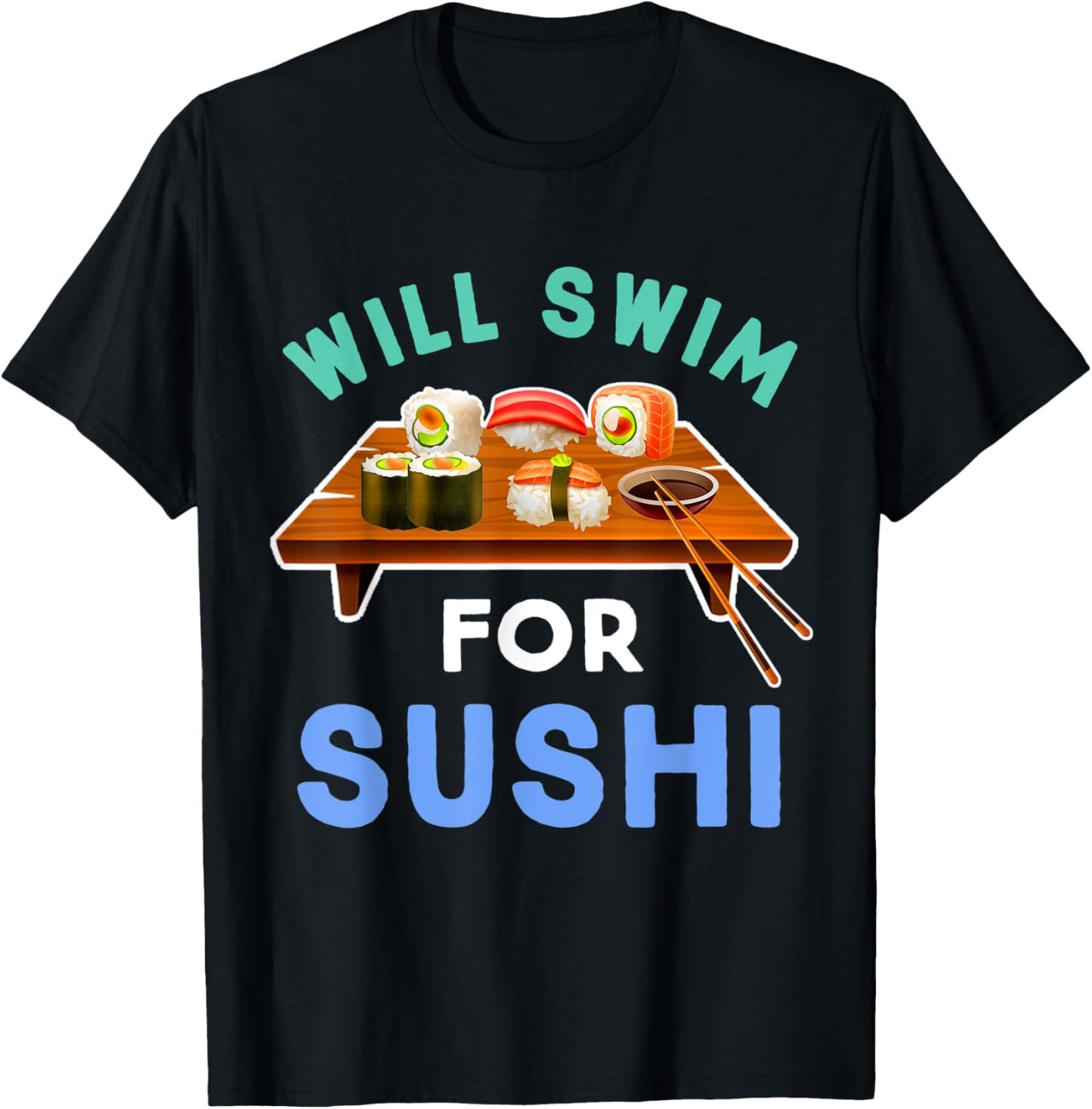 Will Swim For Sushi Swimming Funny Swimmer T-Shirt - T-Shirt | Black
