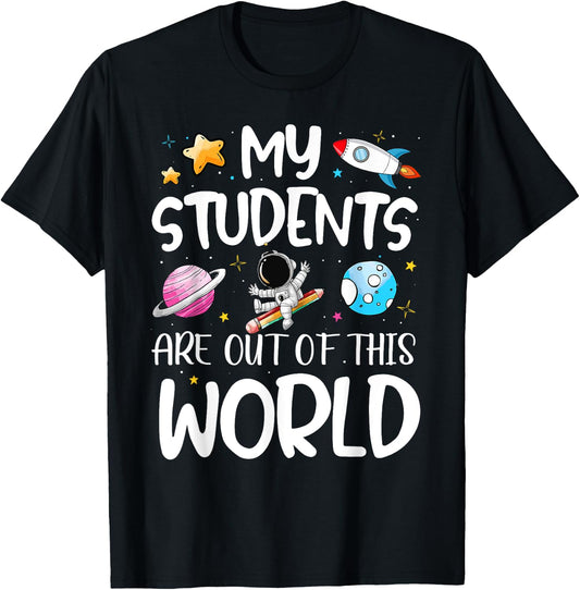My Students Are Out Of This World Funny Space Teacher T-Shirt - T-Shirt | Black