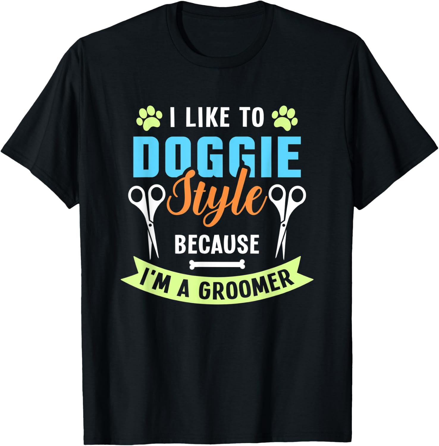 I Like To Doggie Style Because I'm A Groomer T-Shirt - T-Shirt | Black