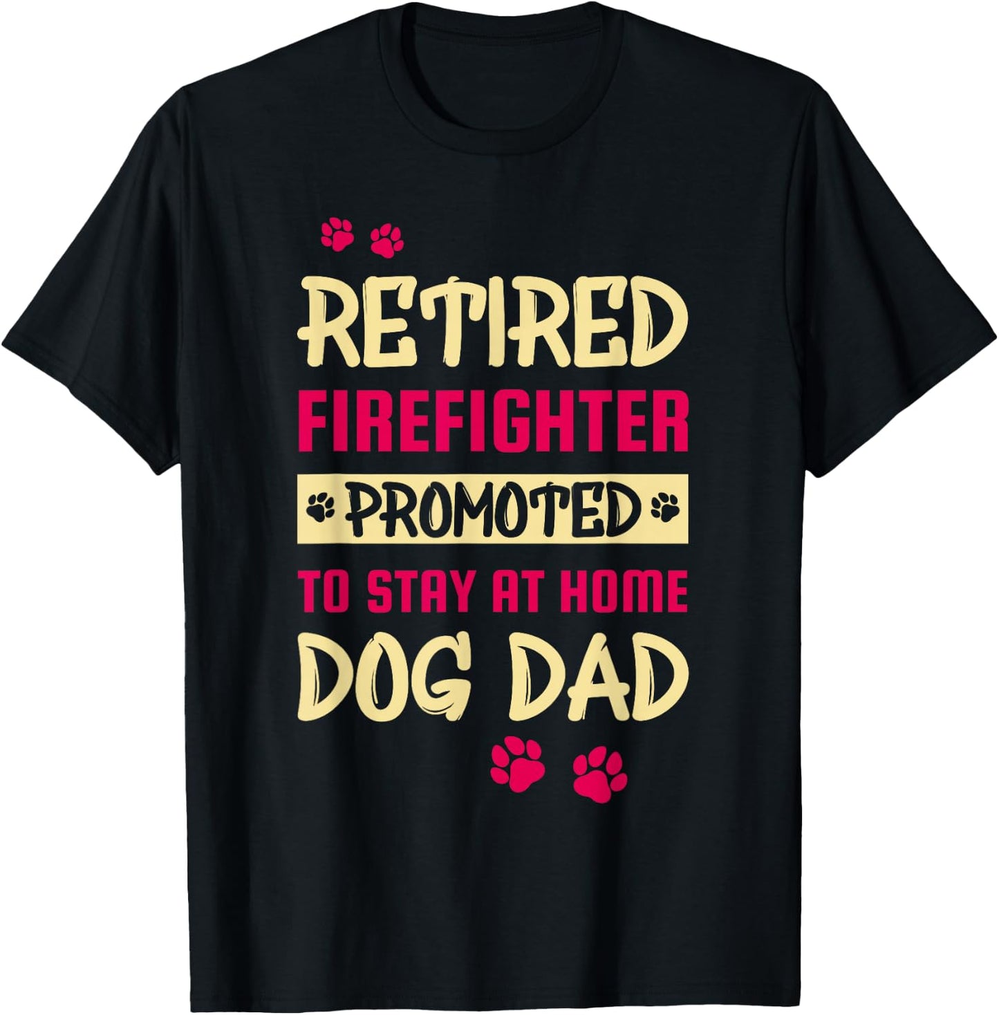 Retired Firefighter Promoted To Stay At Home Dog Dad Women T-Shirt - T-Shirt | Black