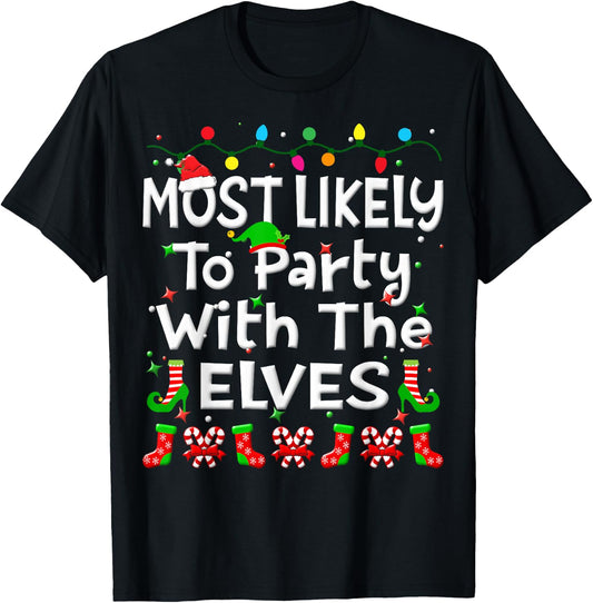 Most Likely To Party With The Elves Christmas Family Funny T-Shirt - T-Shirt | Black