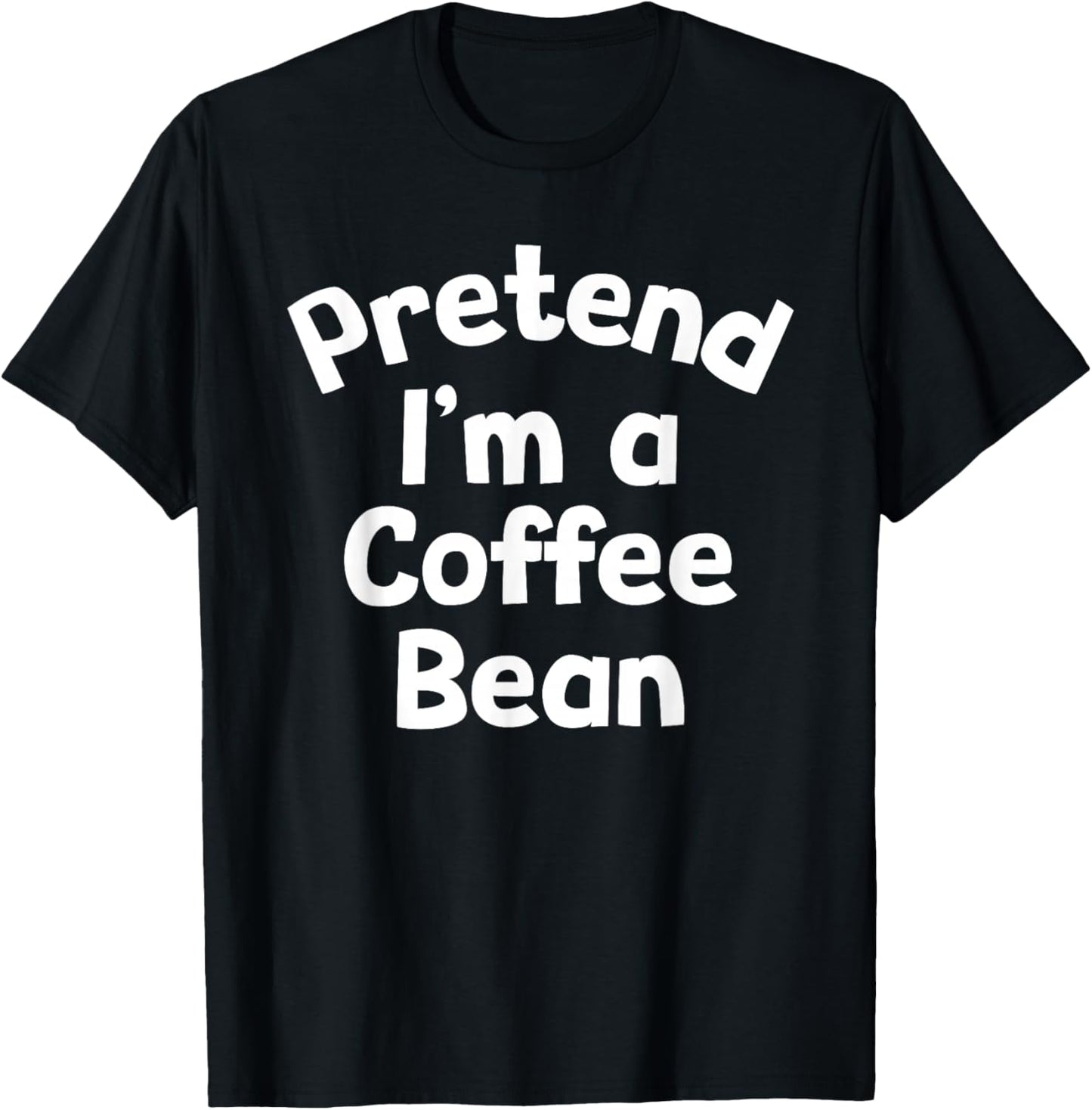 Pretend I'm a Coffee Bean Funny Lazy Halloween Costume T-Shirt - T-Shirt | Black