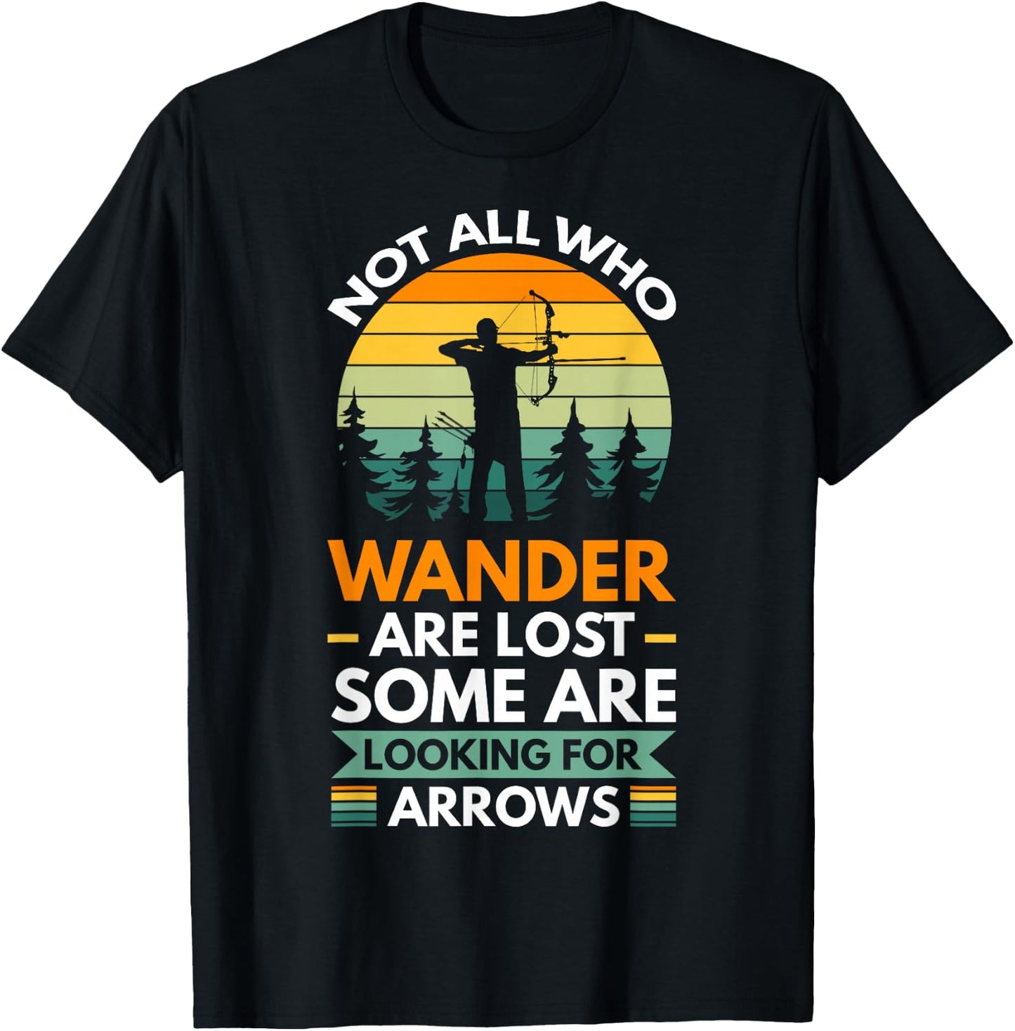 Not all who wander are lost some are looking for arrows T-Shirt - T-Shirt | Black