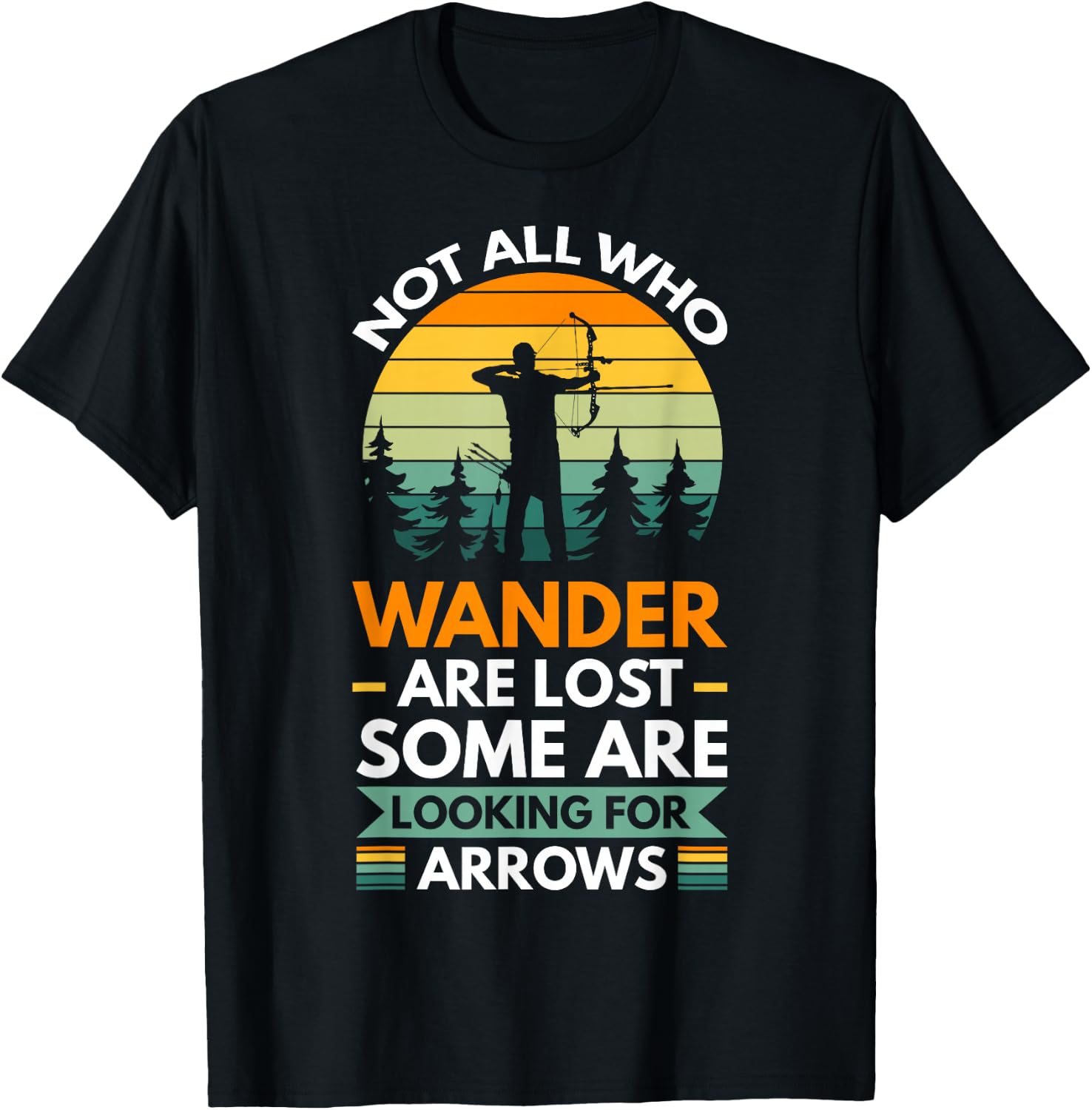 Not all who wander are lost some are looking for arrows T-Shirt - T-Shirt | Black