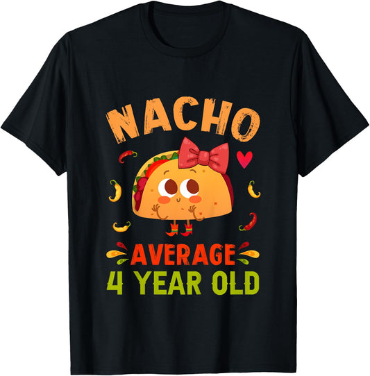 Kids Nacho Average 4 Year Old Funny Cute 4th Birthday Taco Girl T-Shirt - T-Shirt | Black