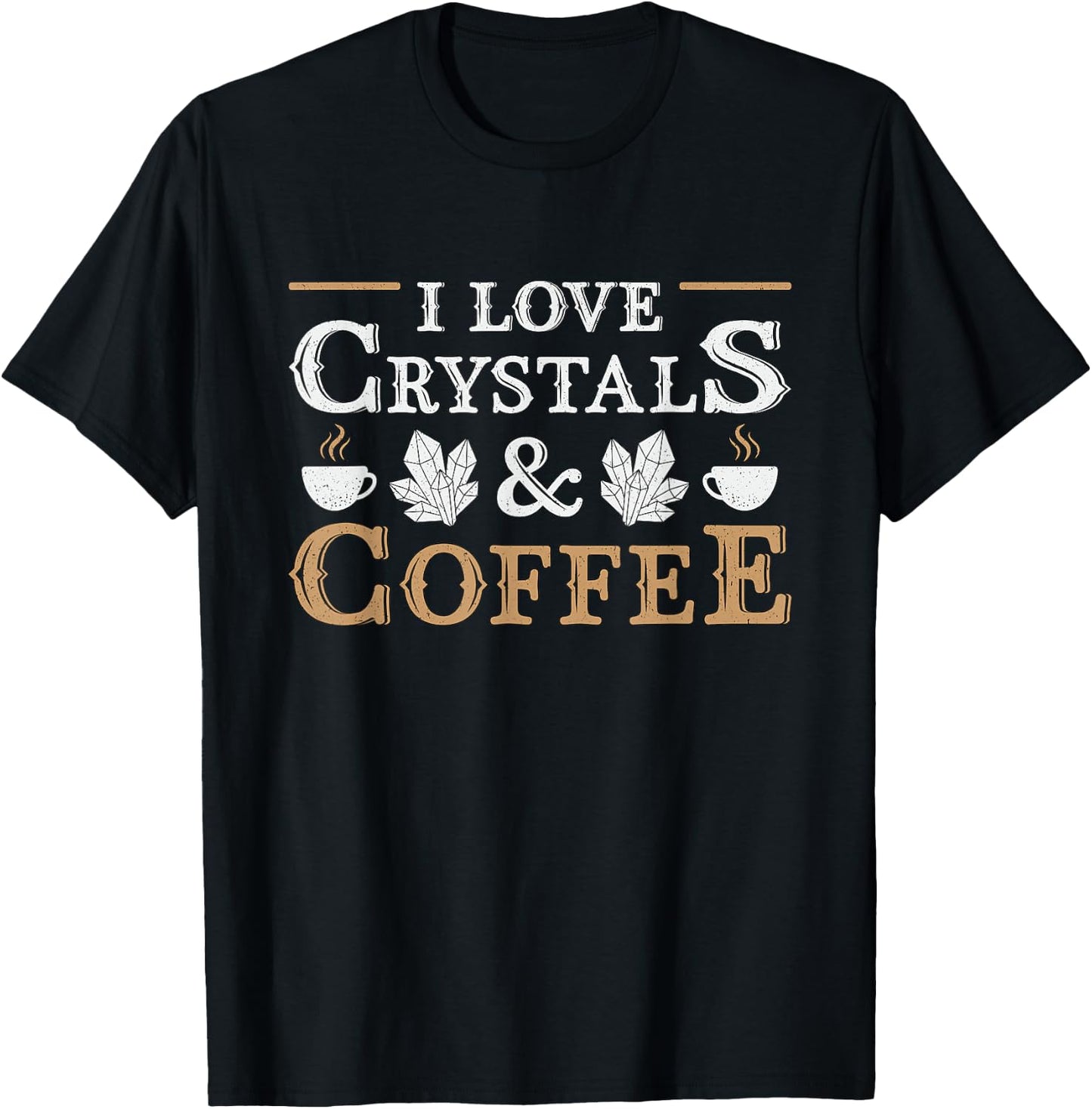 I Love Crystals & Coffee Spiritual Healing Crystal Healing T-Shirt - T-Shirt | Black
