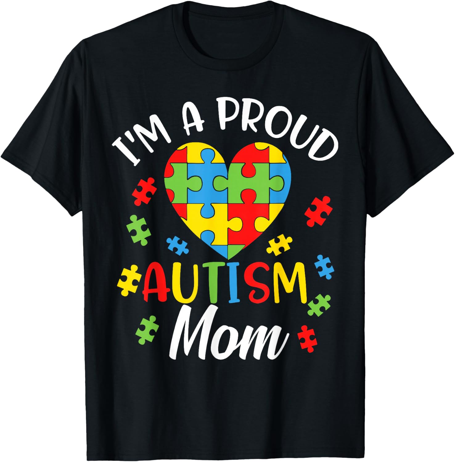 I'm A Proud Mom Autism Awareness Autistic Heart Son Daughter T-Shirt - T-Shirt | Black