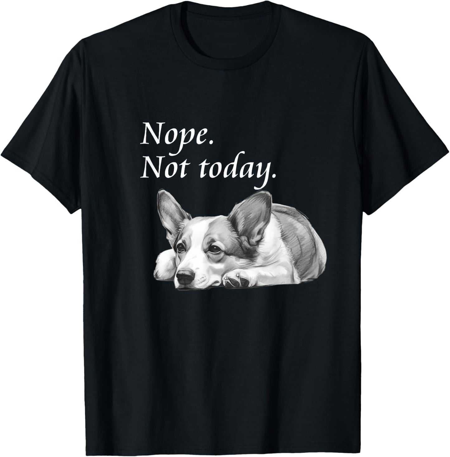 Adorable Corgi Nope Not Today - Lazy Dog T-Shirt - T-Shirt | Black