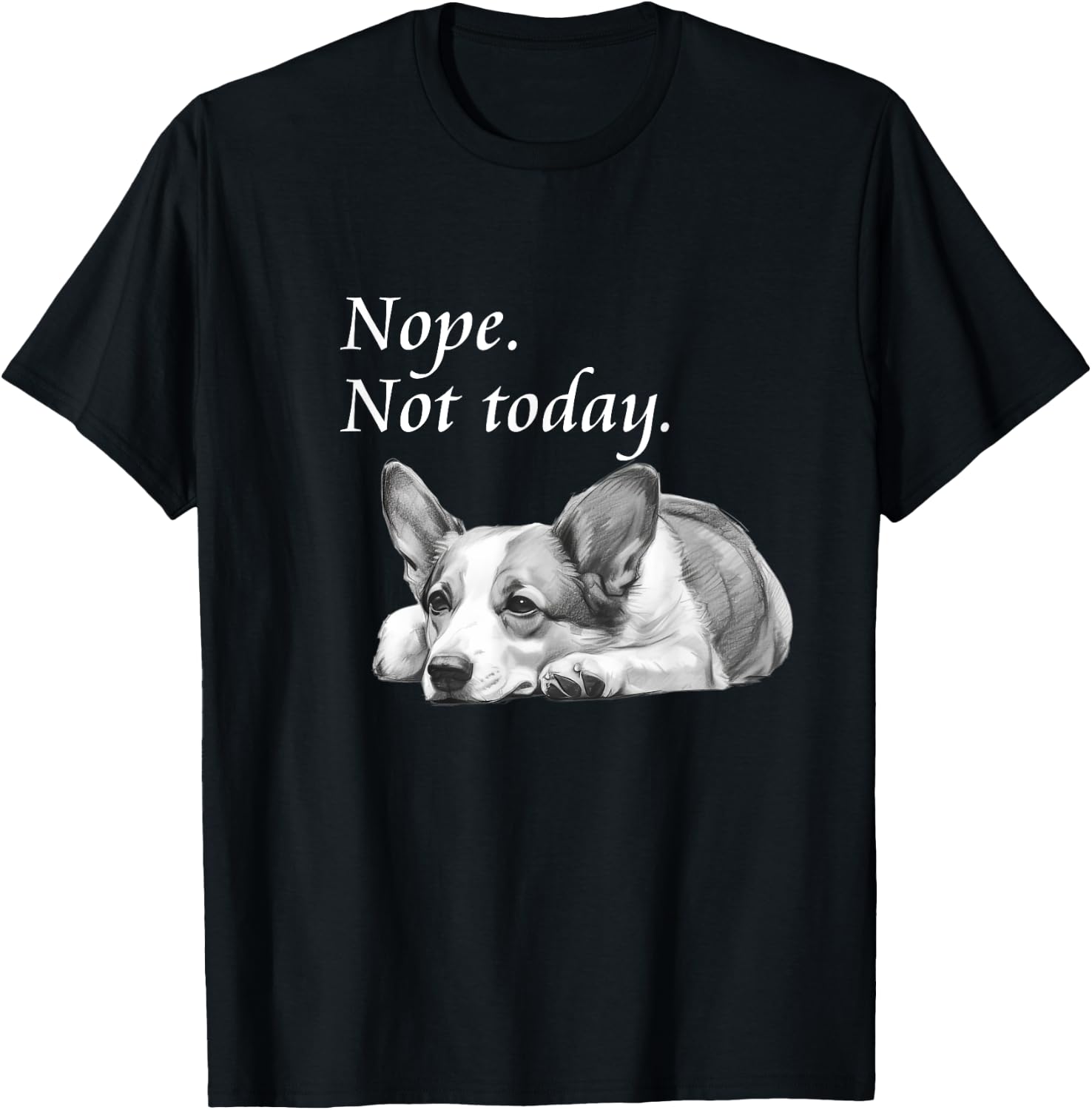 Adorable Corgi Nope Not Today - Lazy Dog T-Shirt - T-Shirt | Black