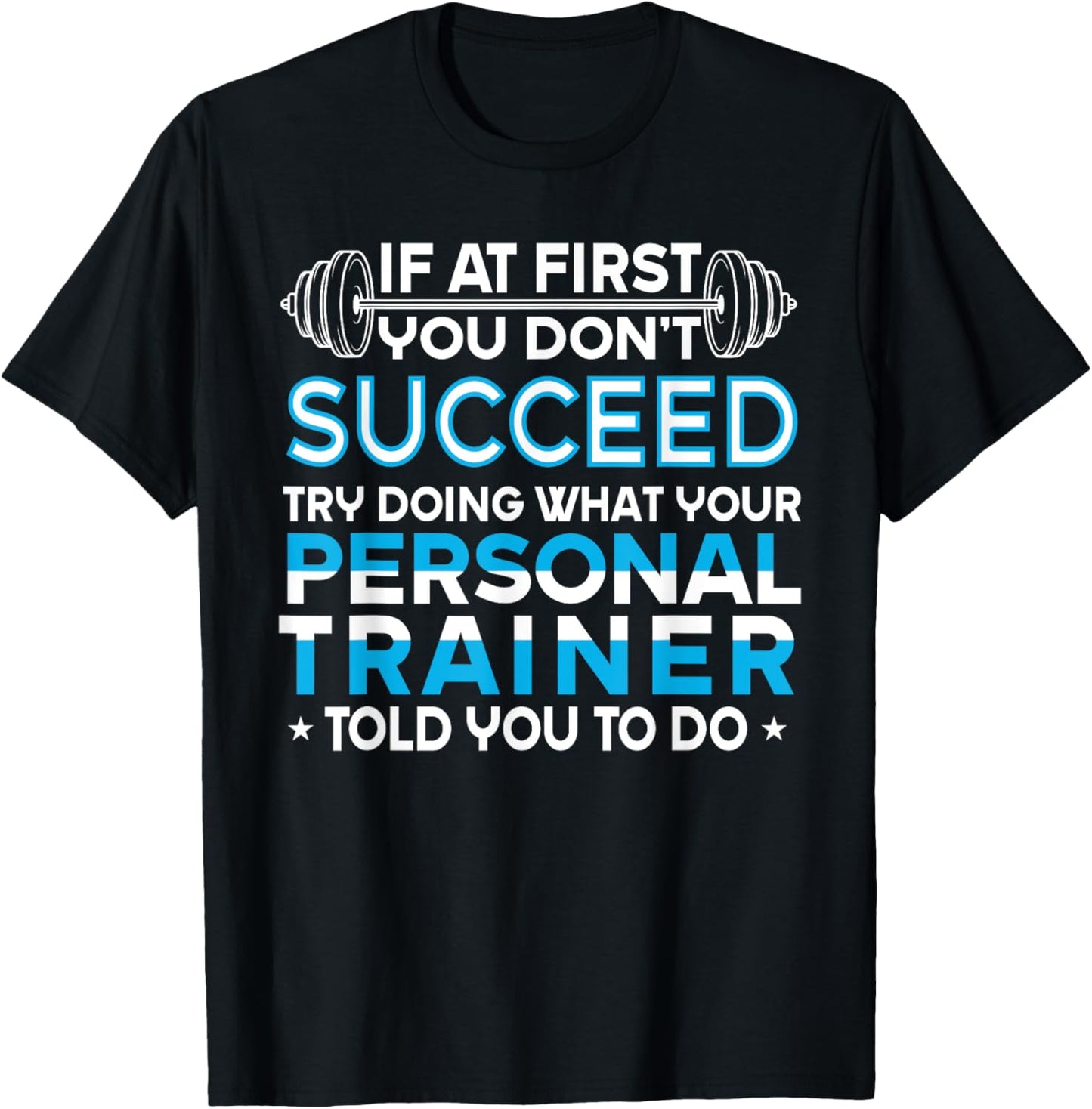 If At First You Don't Succeed Funny Personal Trainer T-Shirt - T-Shirt | Black