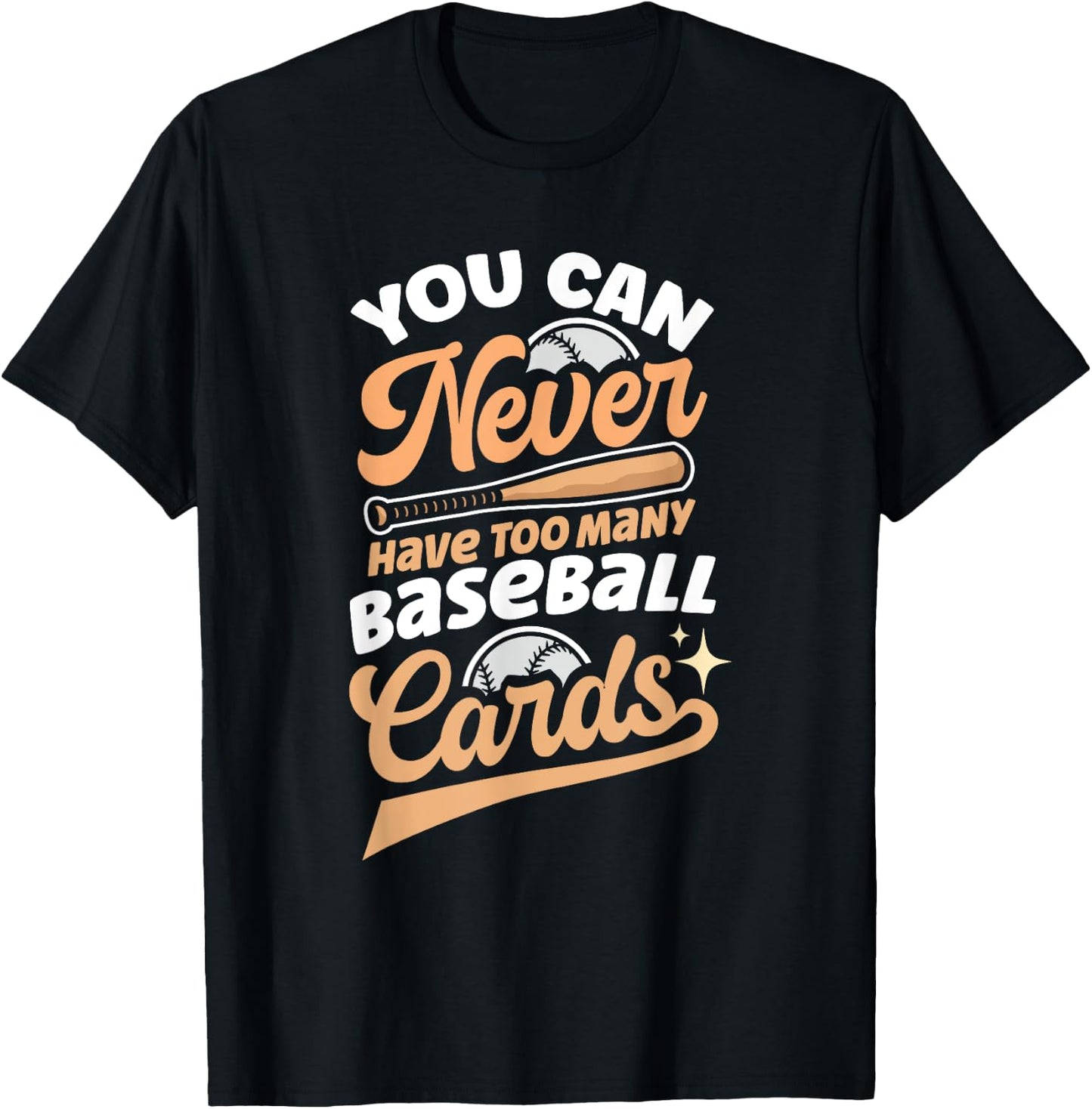 You Can Never Have Too Many Baseball Cards T-Shirt - T-Shirt | Black