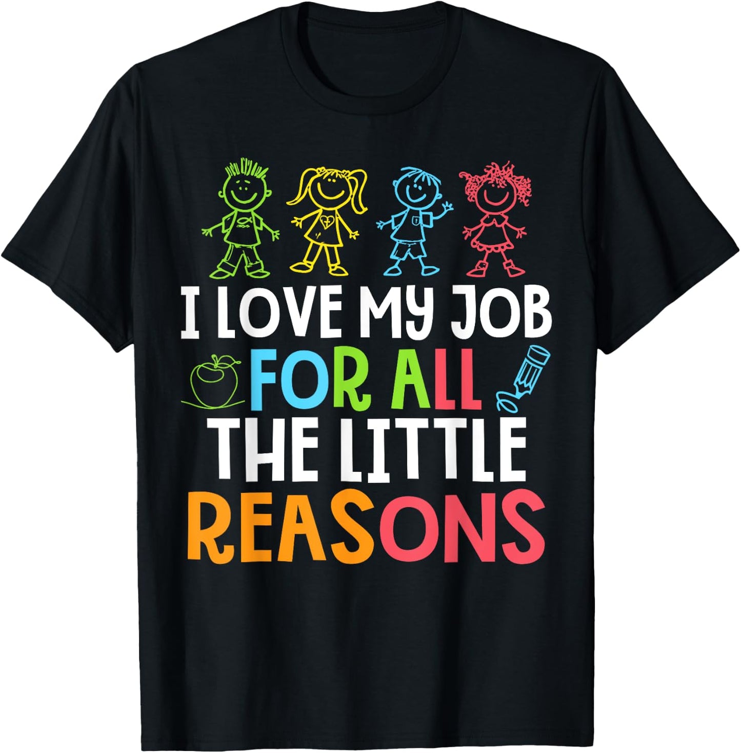 Teachers I Love My Job For All The Little Reasons Teacher T-Shirt - T-Shirt | Black