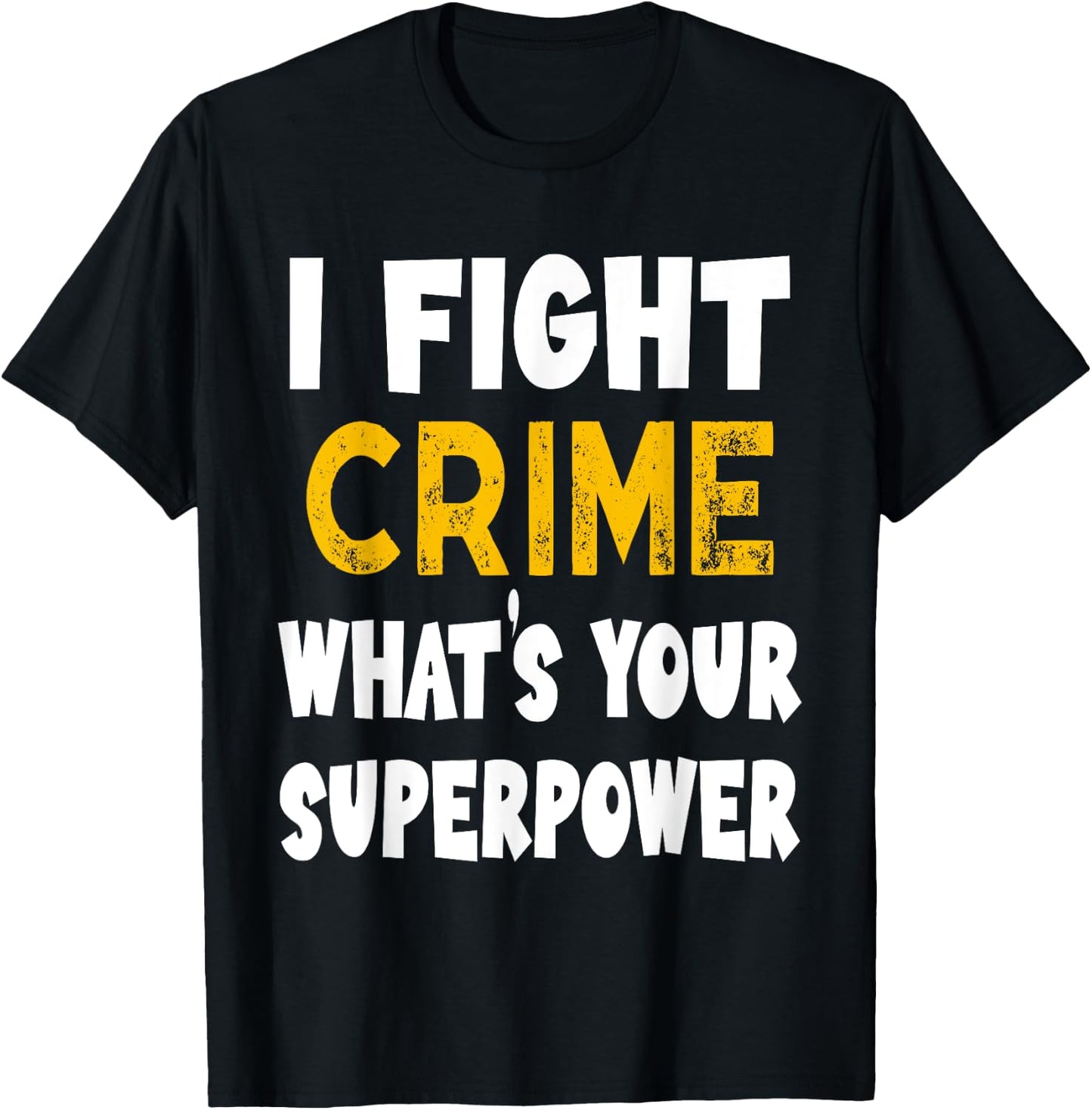 I Fight Crime What's Your Superpower Funny Police Bylaw T-Shirt - T-Shirt | Black