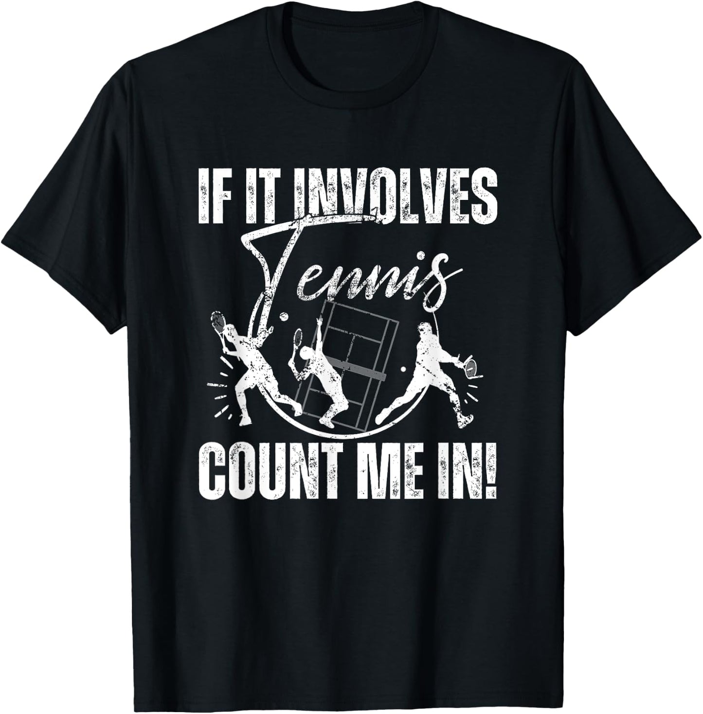 If It Involves Tennis Count Me In! Funny Tennis T-Shirt - T-Shirt | Black