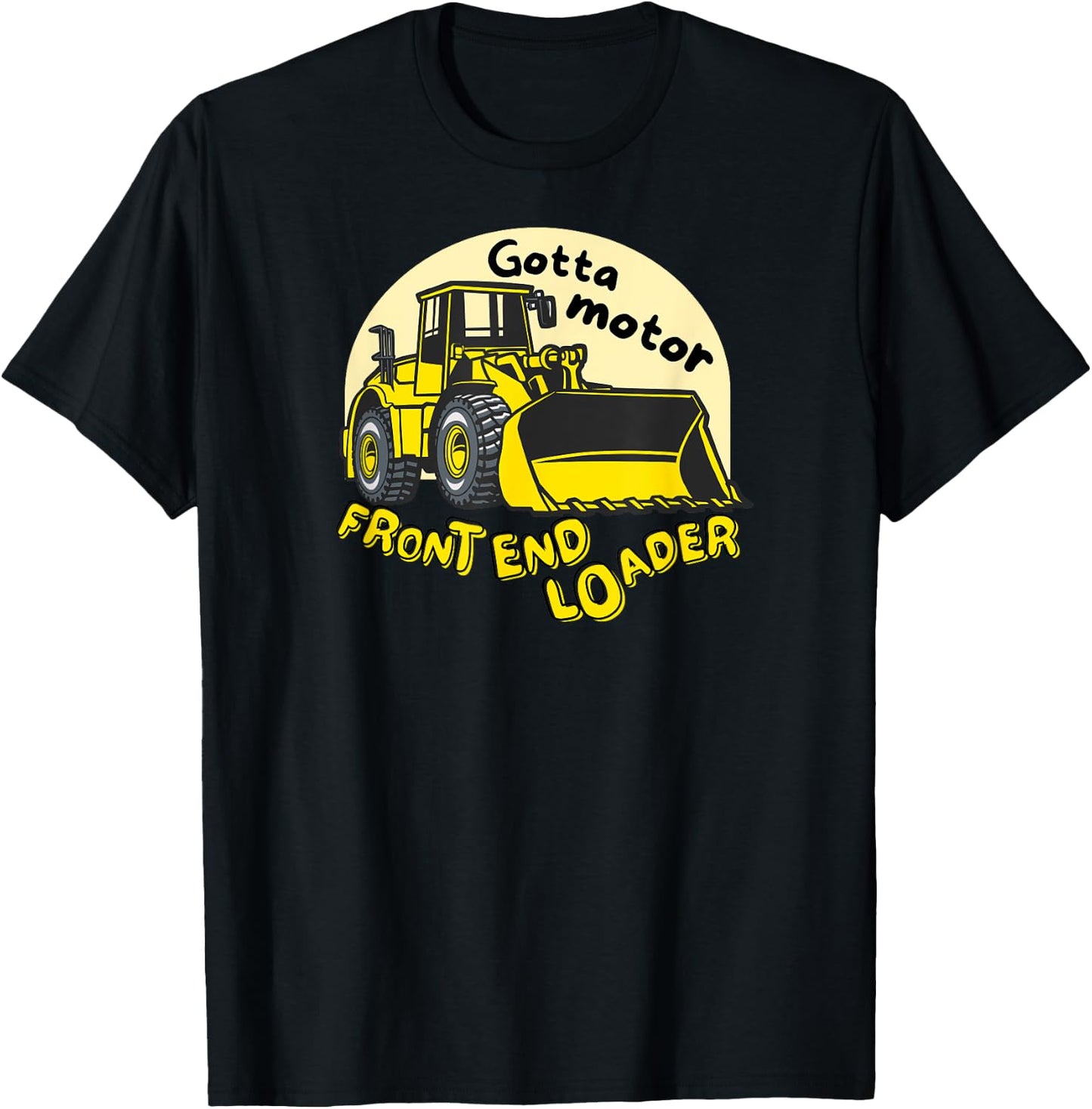 Gotta Motor Front End Loader Kid's Funny Pun Construction T-Shirt - T-Shirt | Black