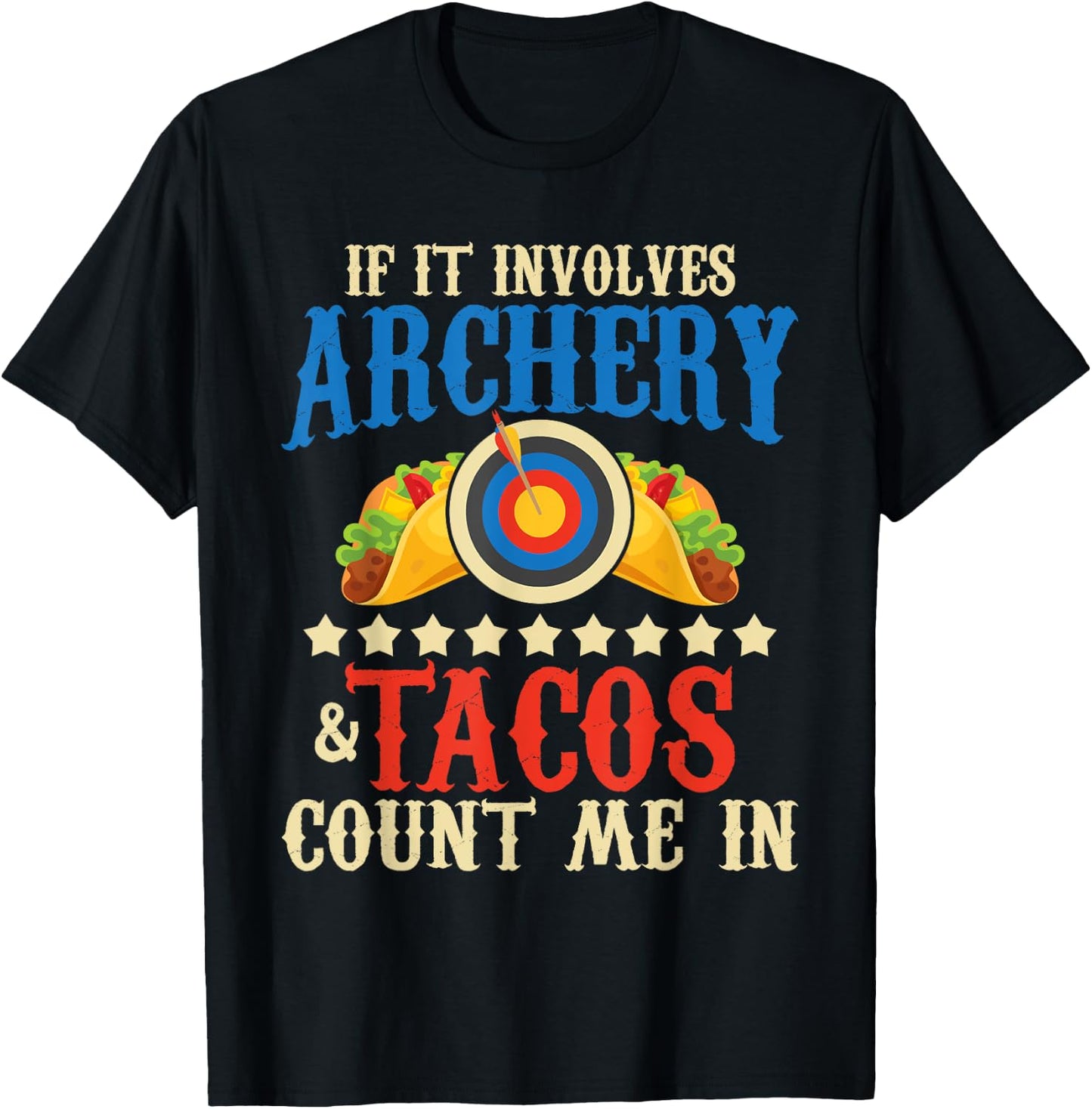 If It Involves Archery & Tacos Count Me In - Bowman Archer T-Shirt - T-Shirt | Black