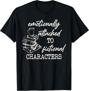 Emotionally Attached To Fictional Characters Funny T-Shirt - T-Shirt | Black