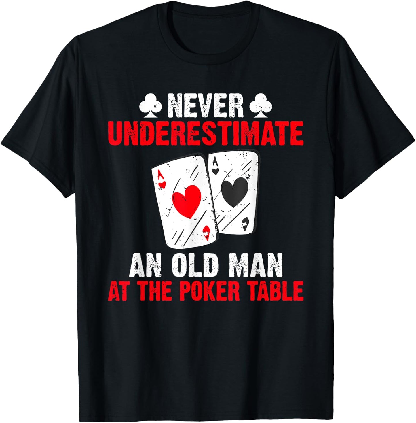 Never underestimate an old Man at the Poker Table Poker T-Shirt - T-Shirt | Black