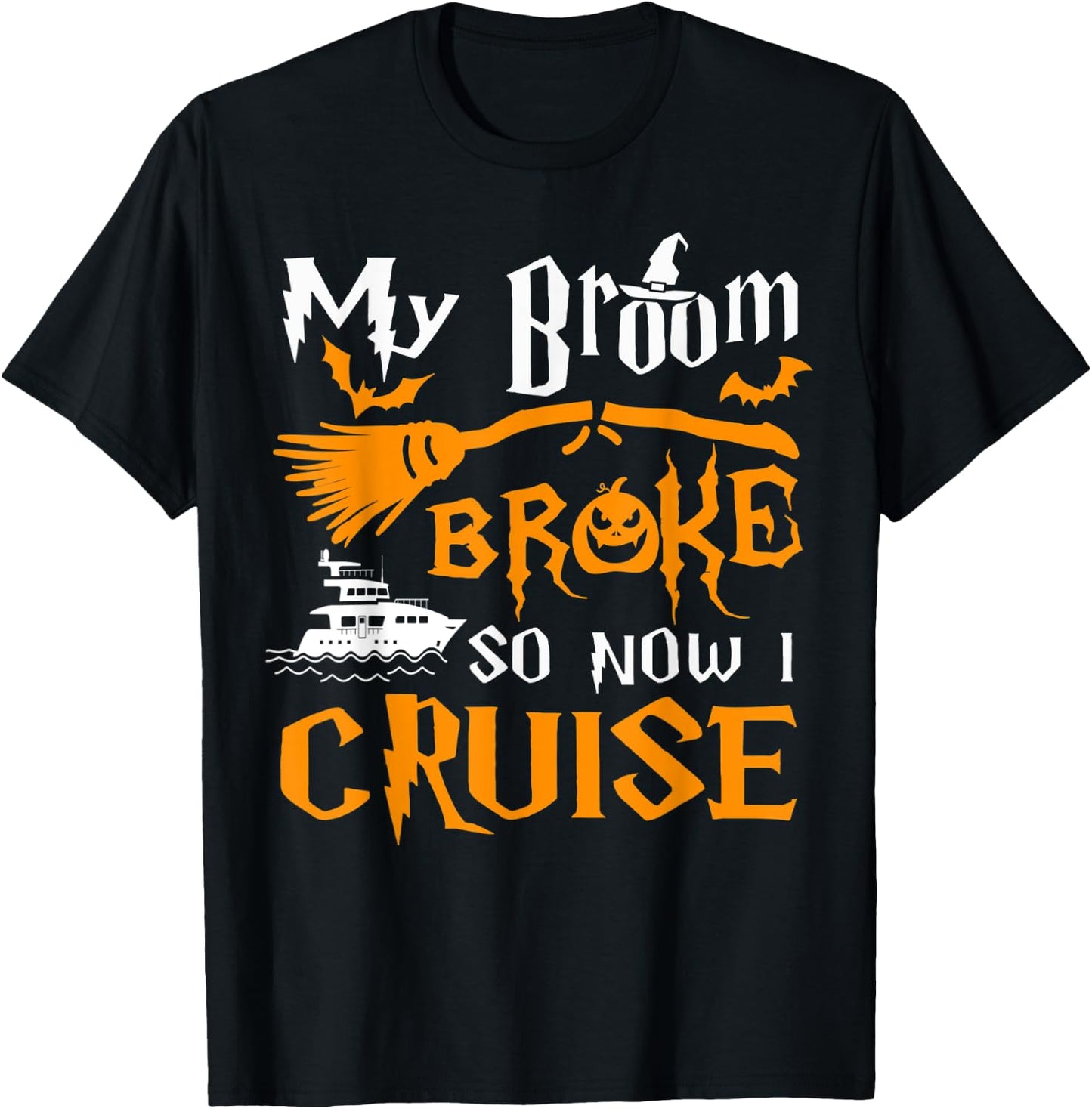 My Broom Broke So Now I Cruise Funny Halloween 2023 T-Shirt - T-Shirt | Black