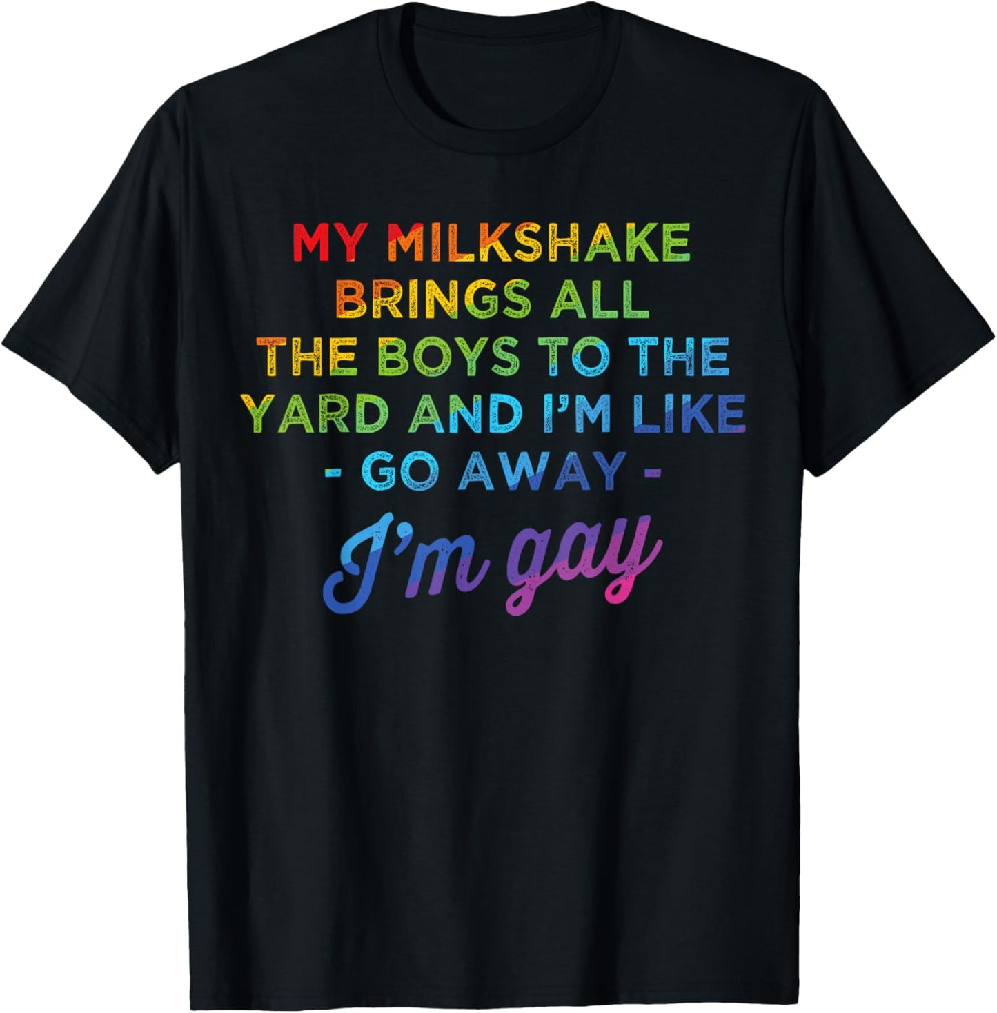 My Milkshake Brings All The Boys To The Yard I'm Gay T-Shirt - T-Shirt | Black