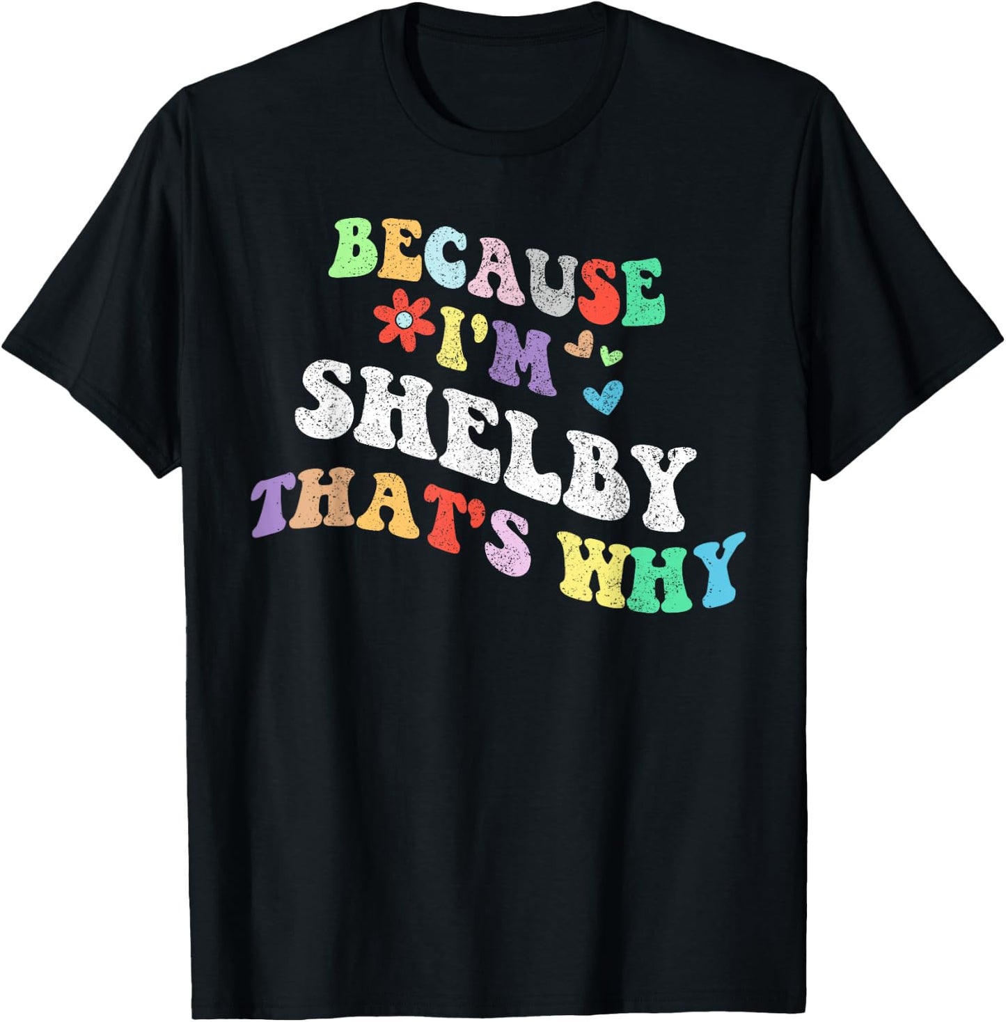 Retro Groovy Because Im Shelby Thats Why Funny Custom Name T-Shirt - T-Shirt | Black