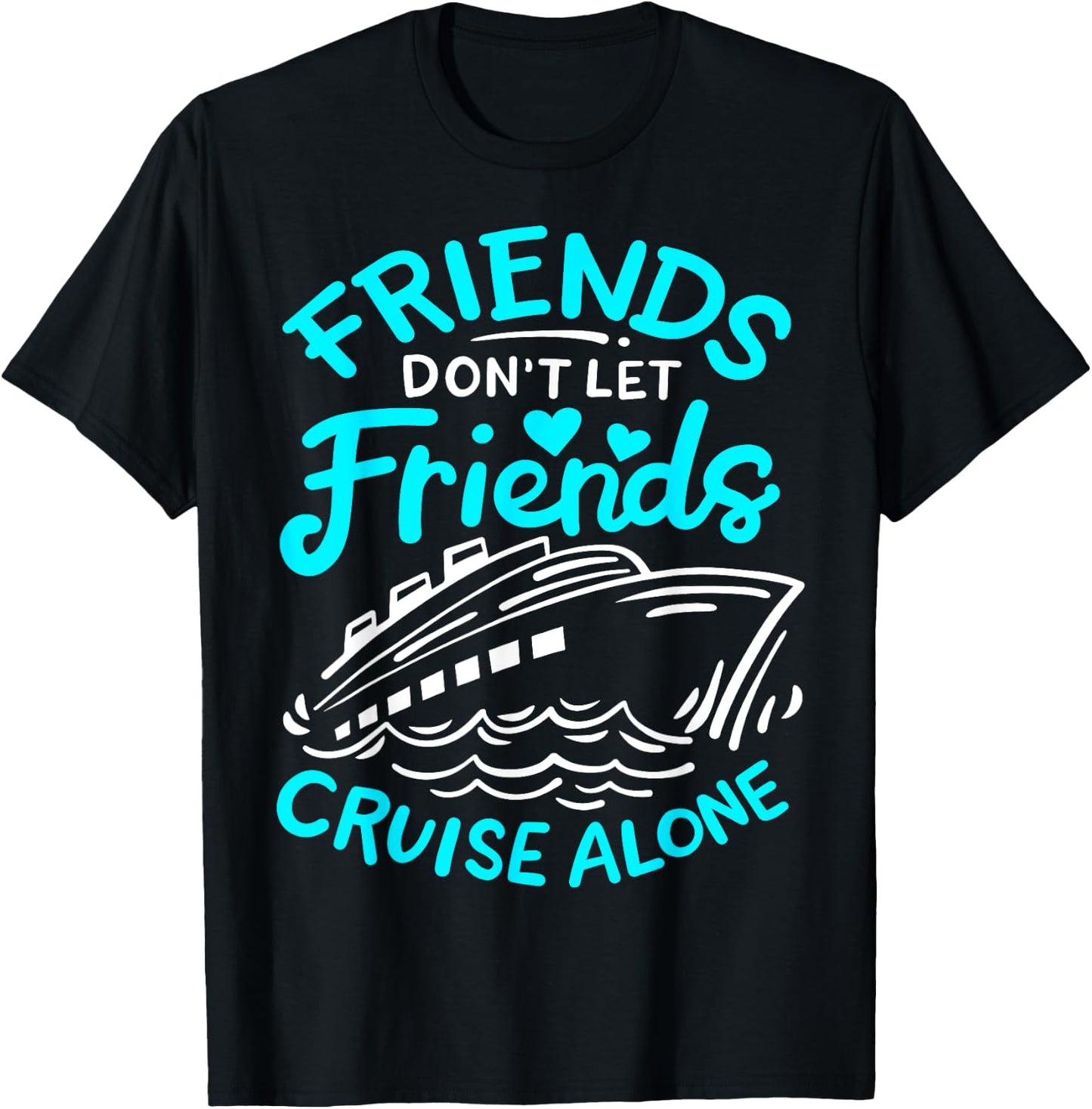 Cruise Friends Cruise Vacation T-Shirt - T-Shirt | Black