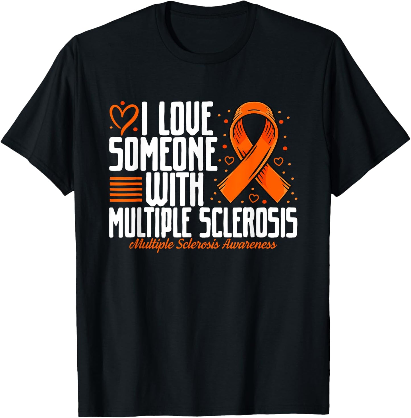 MS I love Someone with Multiple Sclerosis Awareness T-Shirt - T-Shirt | Black