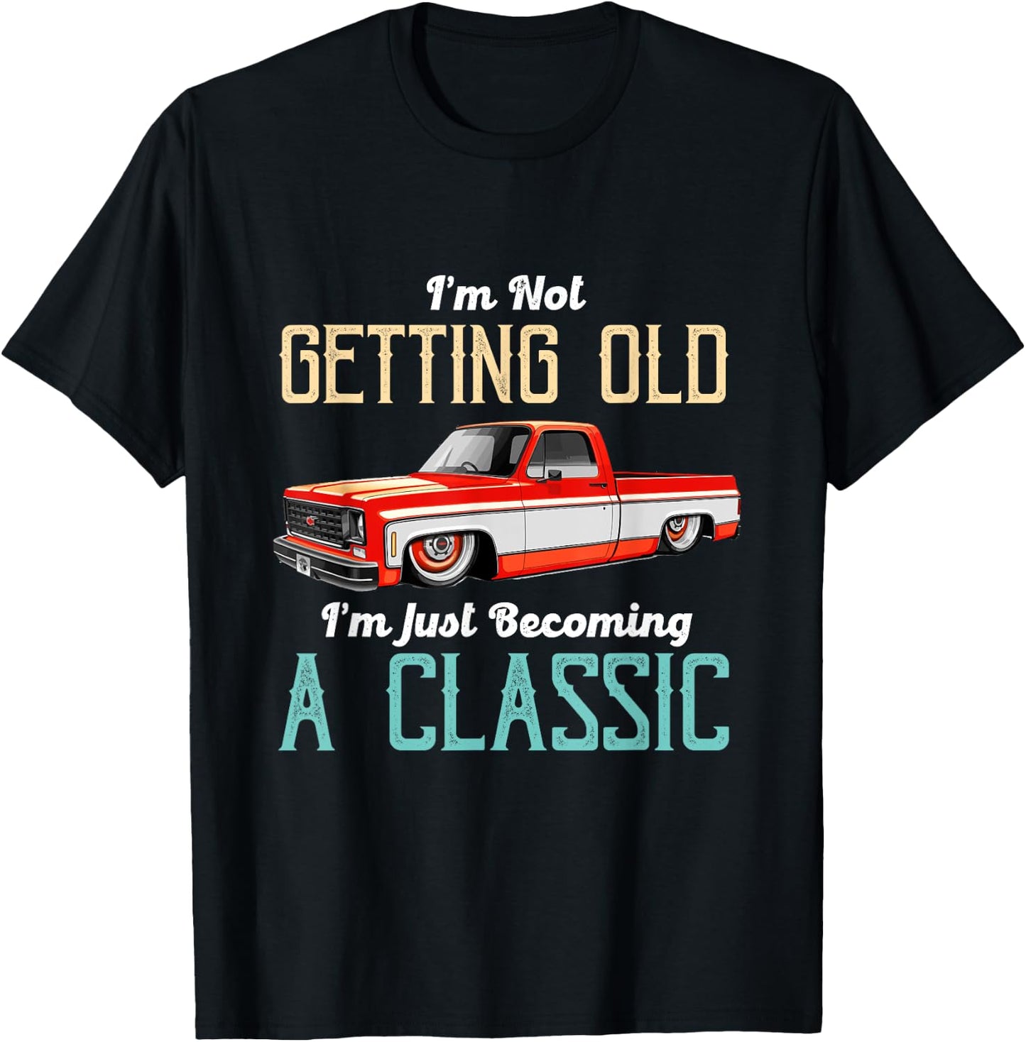 Not Old Becoming A Classic Funny Truck Lover T-Shirt - T-Shirt | Black