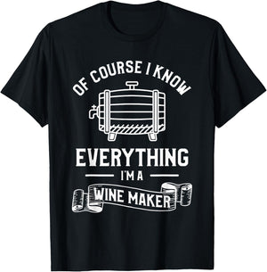 Of Course I Know Everything I'm A Wine Maker Winemaker T-Shirt - T-Shirt | Black
