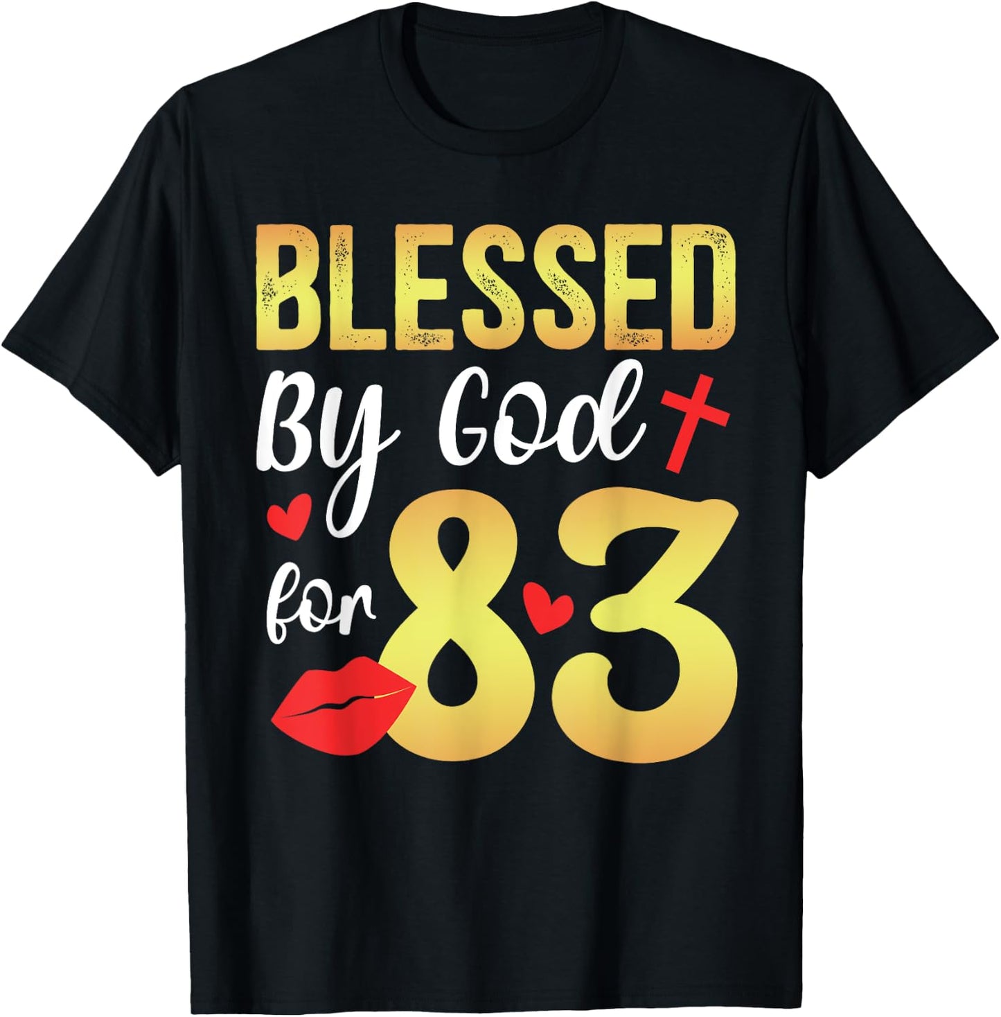 Blessed By God 83 Year Old 83rd Birthday It's My 83rd Bday T-Shirt - T-Shirt | Black