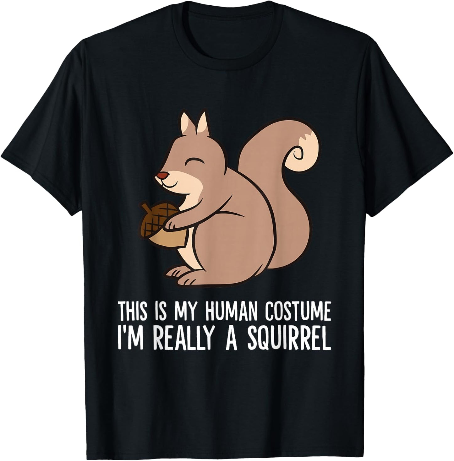 This Is My Human Costume I'm Really A Squirrel T-Shirt - T-Shirt | Black