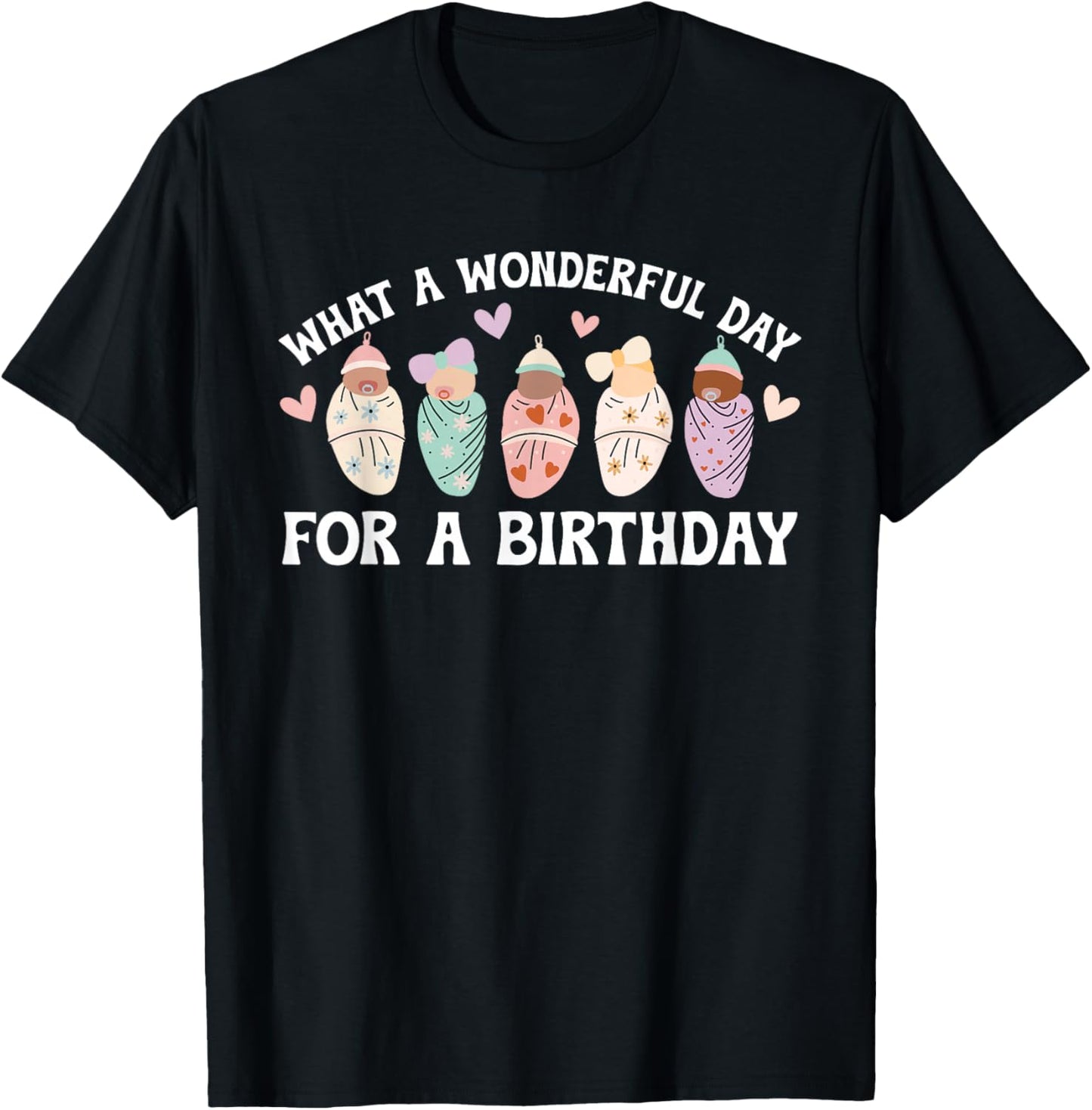 Day For A Birthday Mother Baby Nurse Postpartum Nurse T-Shirt - T-Shirt | Black