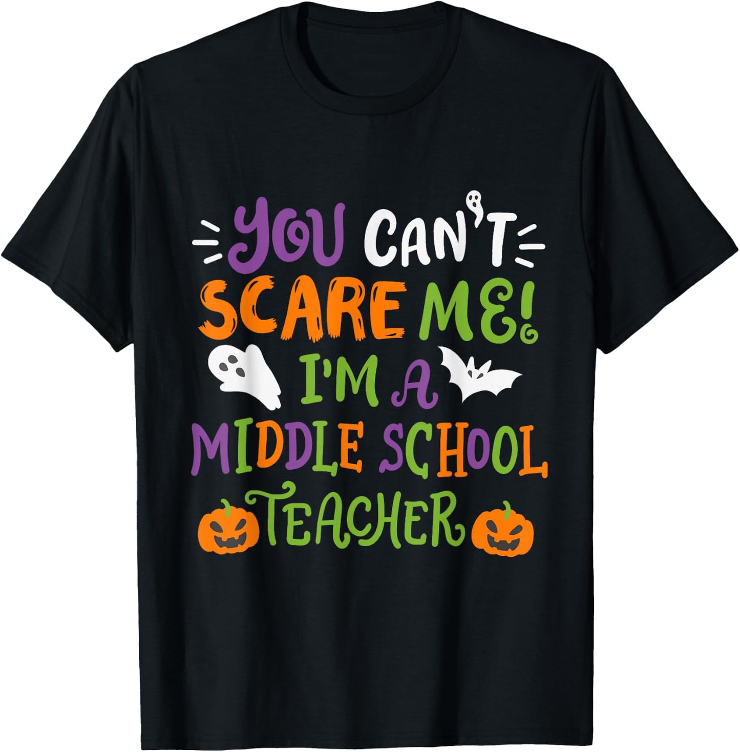 Funny Halloween You Cant Scare Me Im A Middle School Teacher T-Shirt - T-Shirt | Black